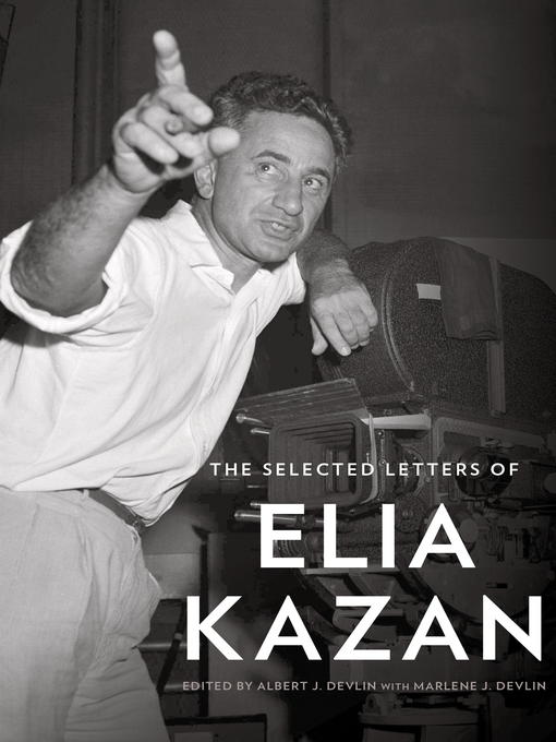Title details for The Selected Letters of Elia Kazan by Elia Kazan - Available